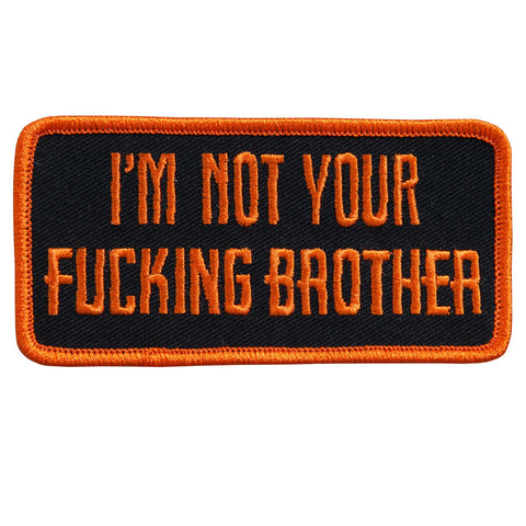 PATCH I'M NOT YOUR FUCKING BRO