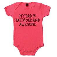MY DAD IS TATTOED AND AWESOME - BABY GIRL ONESIE