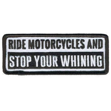 RIDE MOTORCYCLES AND STOP WHINING PATCH